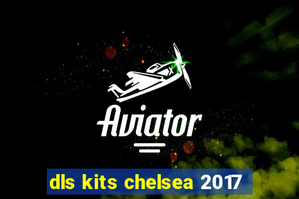 dls kits chelsea 2017